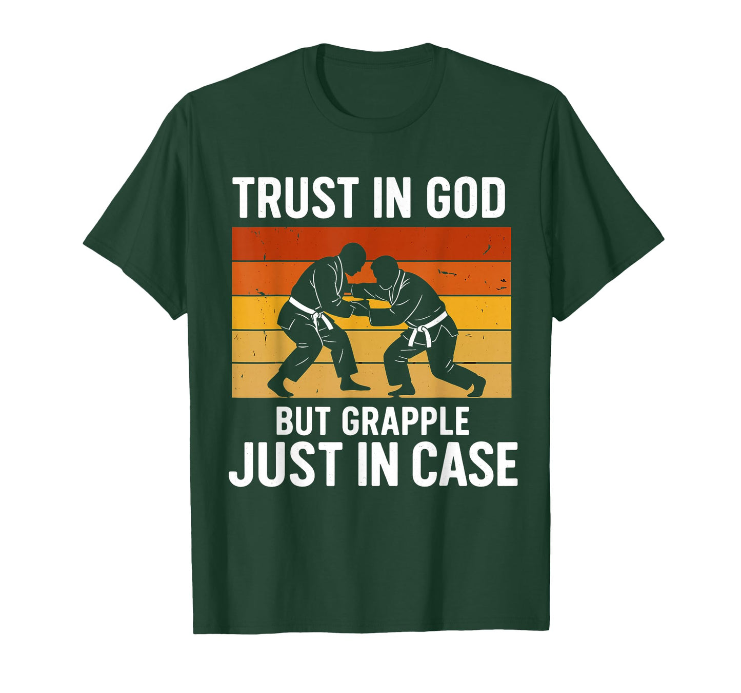Trust in God But Grapple Just in Case Grappling Quote T-Shirt