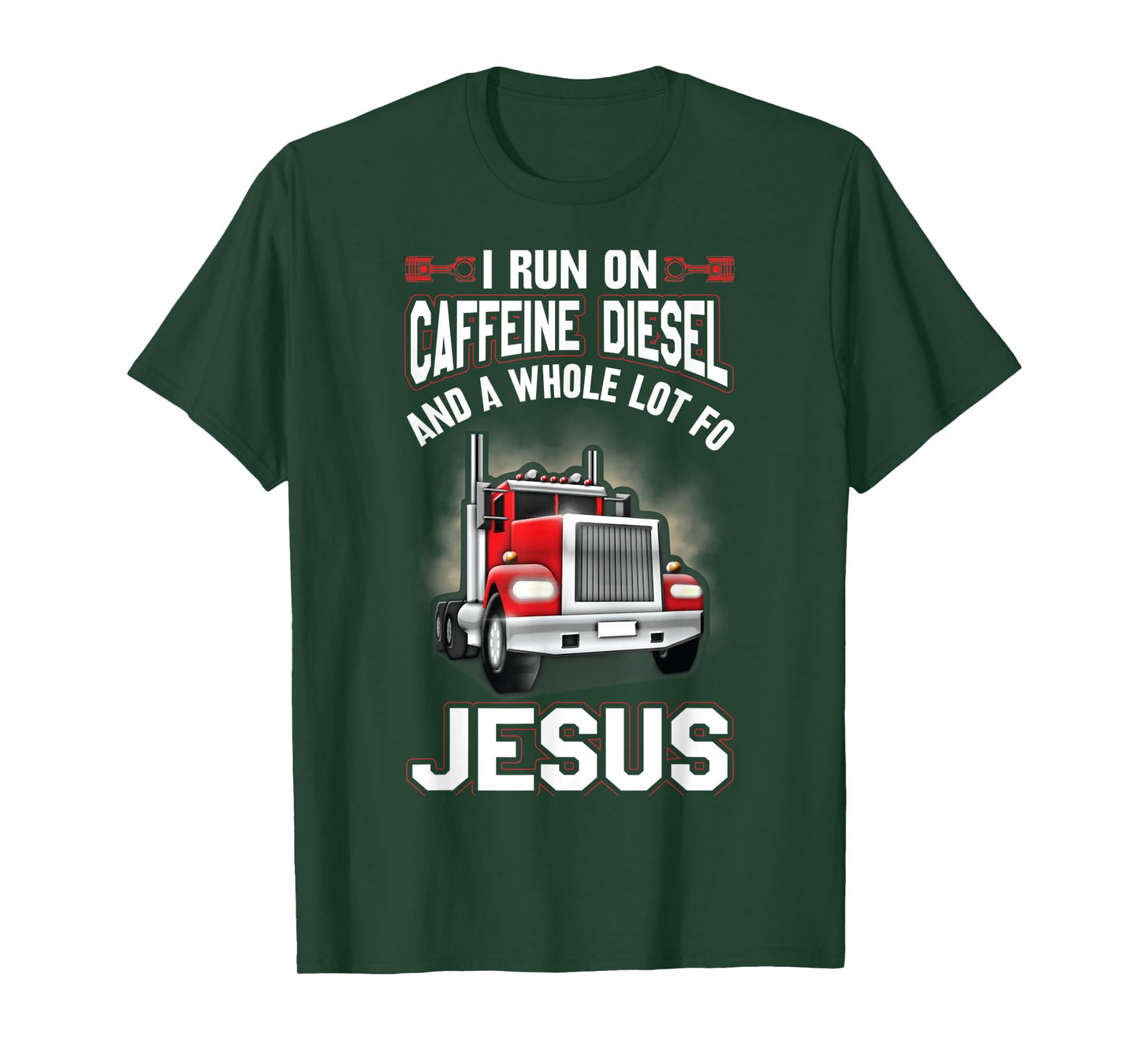 I Run On Caffeine Diesel And A Whole Lot For Jesus Funny T-Shirt