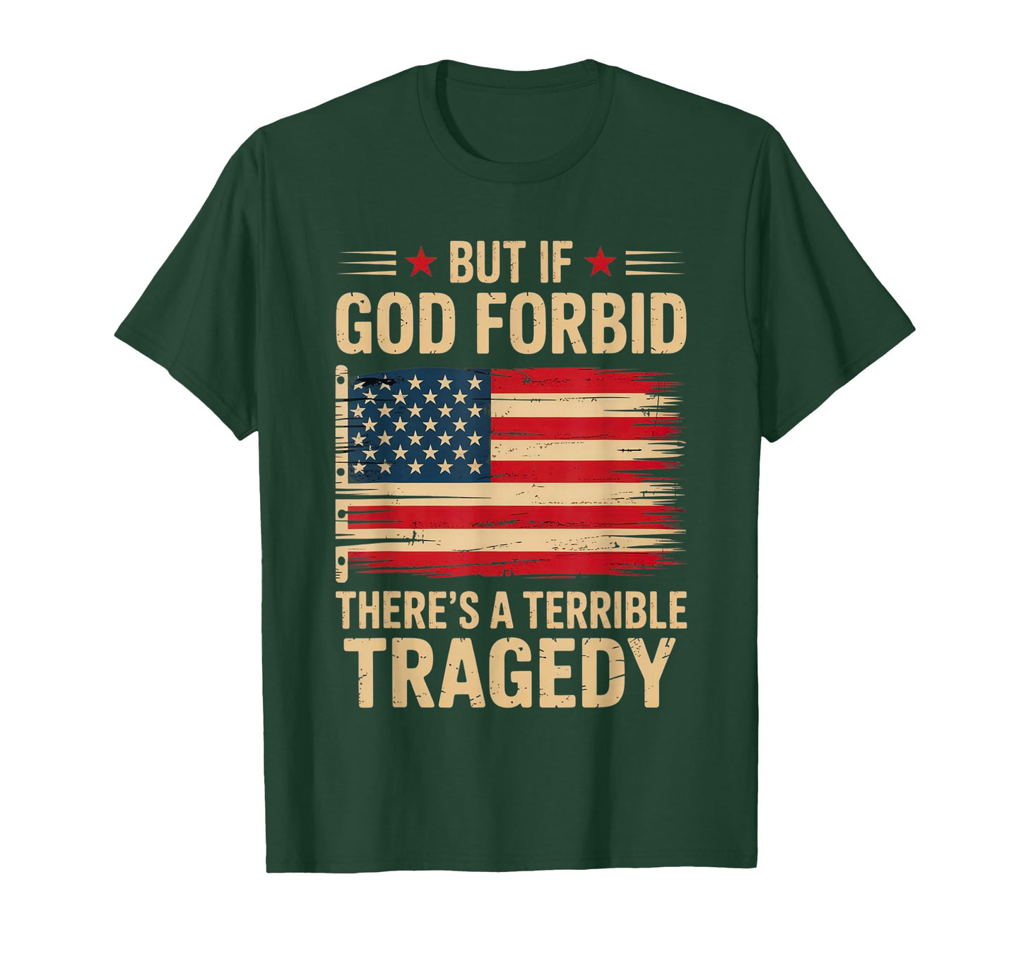 But If, God Forbid, There’s A Terrible Tragedy Patriotic USA T-Shirt
