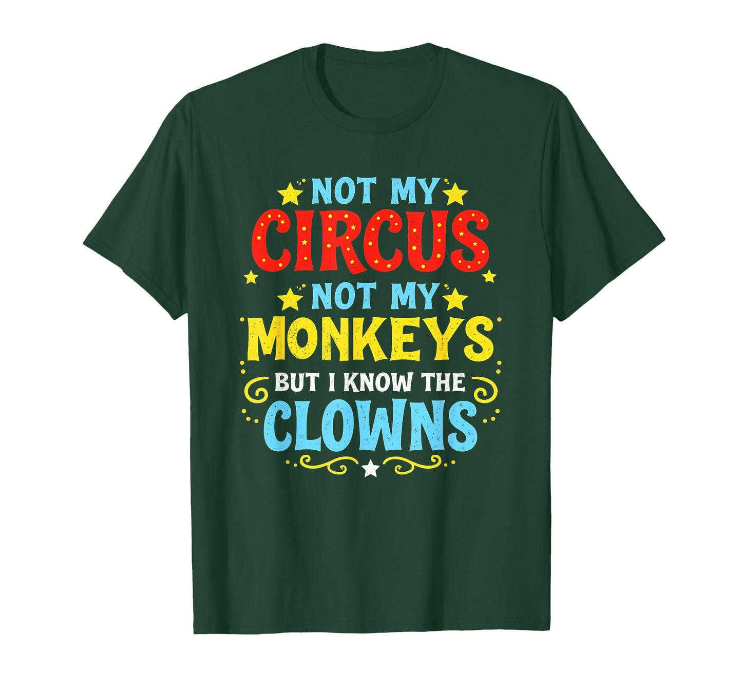Not My Circus Not My Monkeys But I Know All The Clowns T-Shirt