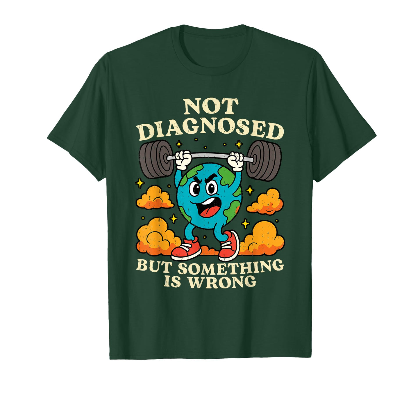 Earth Not Diagnosed But Something Is Wrong Mental Health T-Shirt