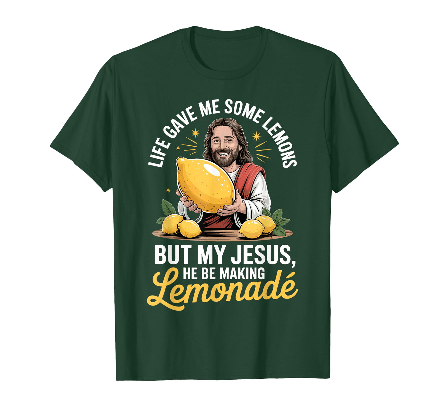 Life Gave Me Some Lemons But My Jesus He Be Making Lemonade T-Shirt
