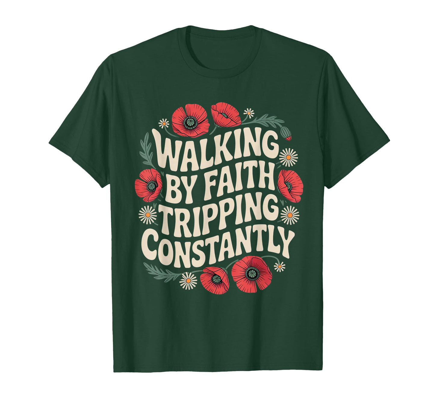 Walking by Faith Tripping Constantly Funny Jesus Christian T-Shirt