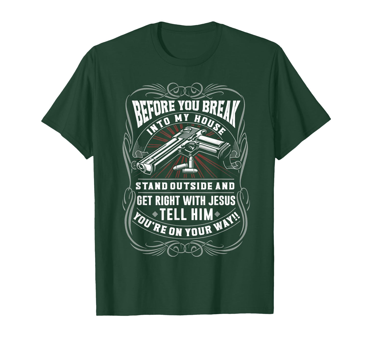 Before You Break Into My House Stand Outside T-Shirt