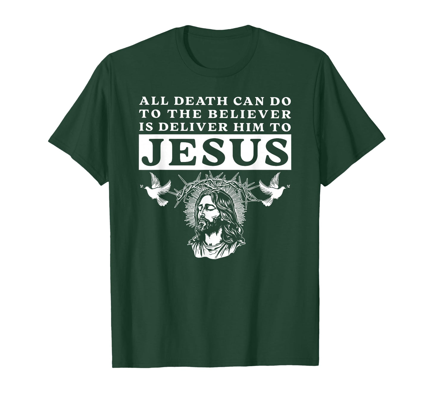 All Death Can Do to The Believer is Deliver Him to Jesus Tee T-Shirt