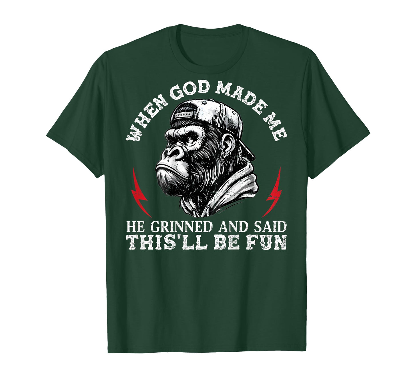 When God Made Me He Grinned and Said This'll Be Fun Monkey T-Shirt