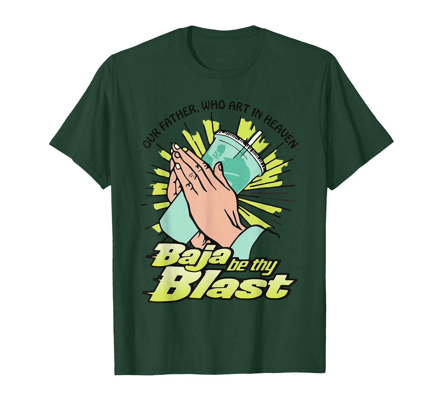 Our Father, Who Art In Heaven Baja Be Thy Blast Funny Quote T-Shirt