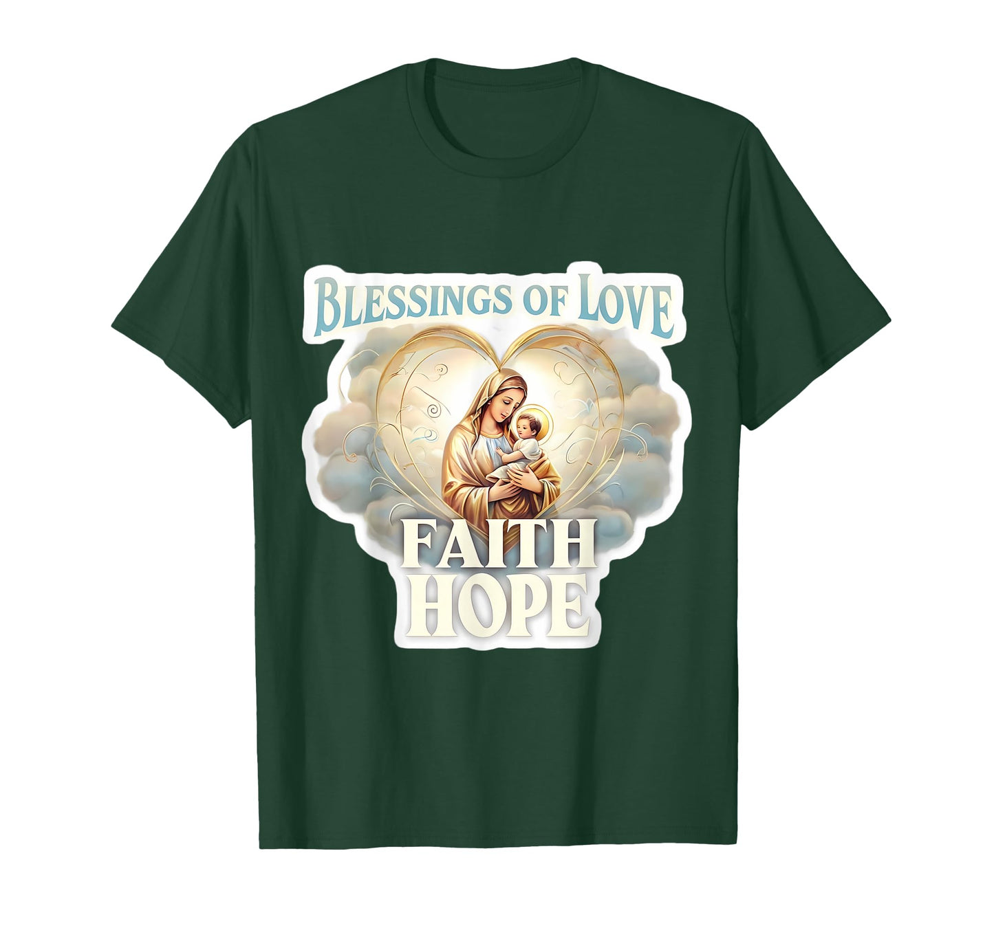 Blessings of Love Faith Hope Saint Mary Baby Jesus Christ T-Shirt