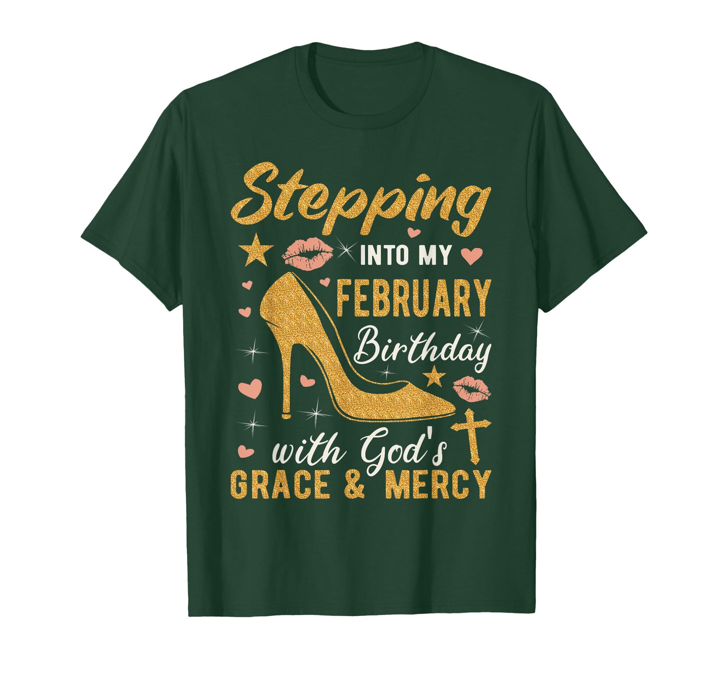 Stepping Into My February Birthday With Gods Grace And Mercy T-Shirt