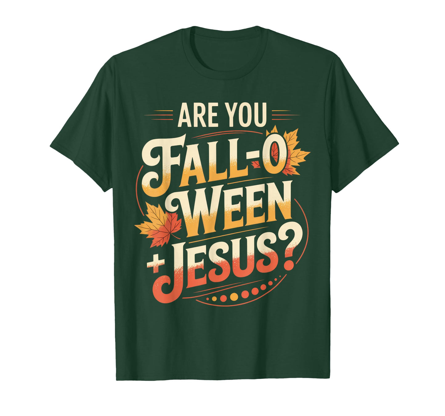 are You Fall-O-Ween Jesus? Fun Christian Fall Season Humor T-Shirt