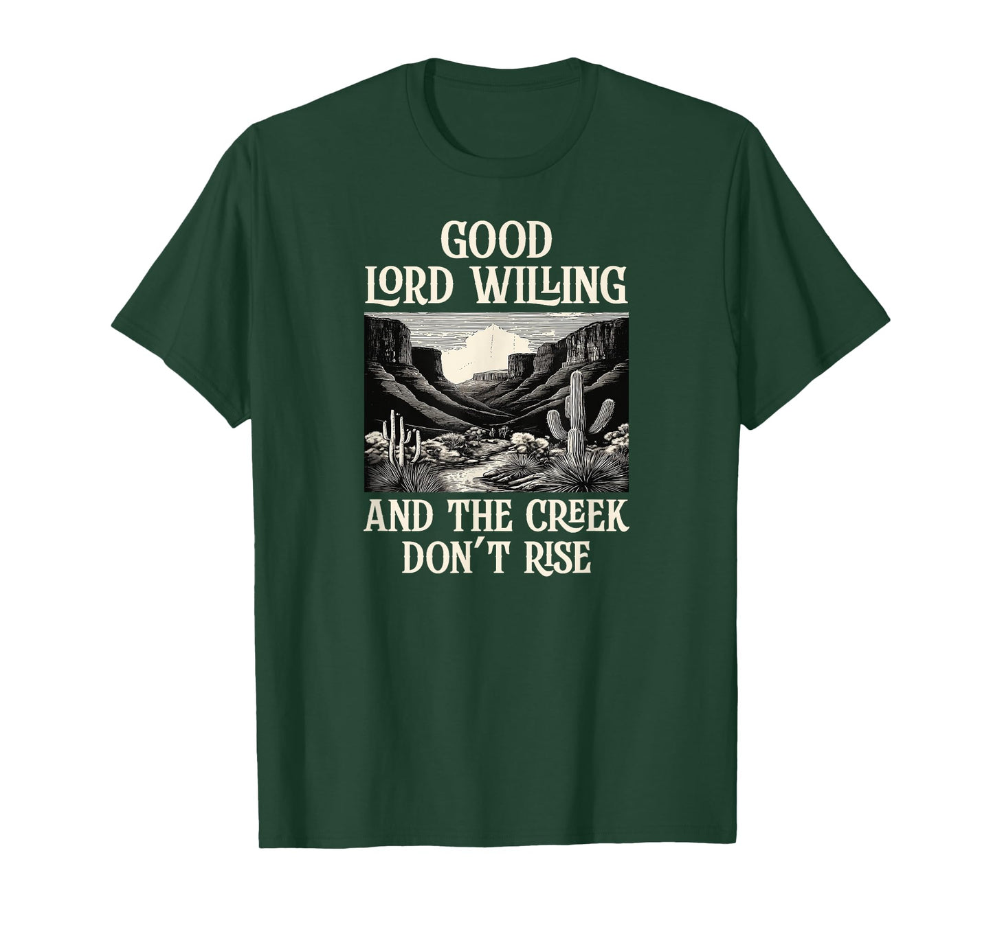 Good Lord Willing And The Creek Don't Rise T-Shirt