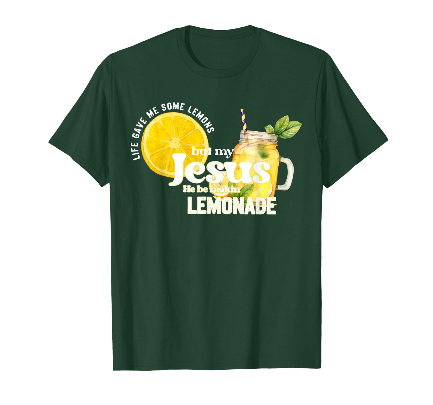 Life Gave Me Some Lemon But My Jesus He Be Makin' Lemonade T-Shirt