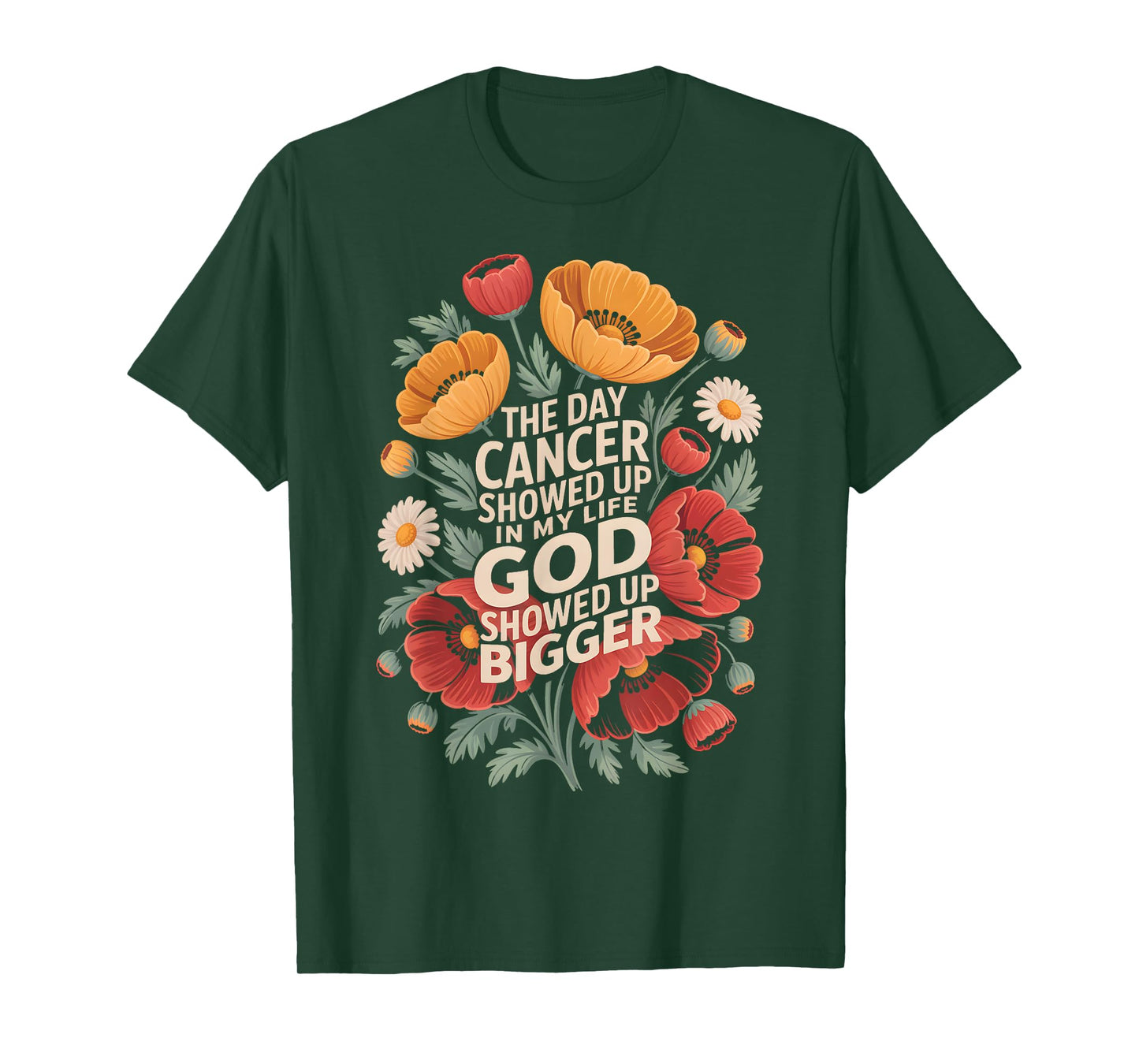 The Day Cancer Showed Up God Showed Up Bigger Floral T-Shirt