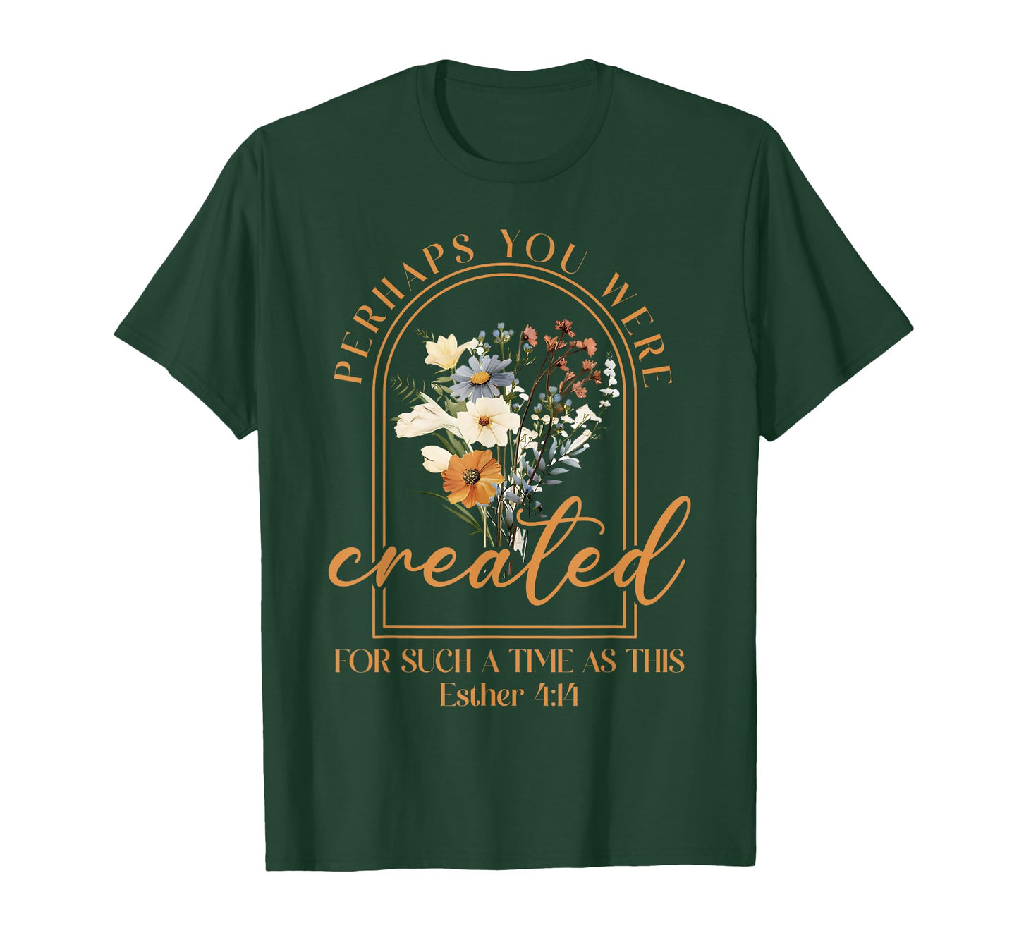 Perhaps You Were Created For Such A Time As This Christian T-Shirt