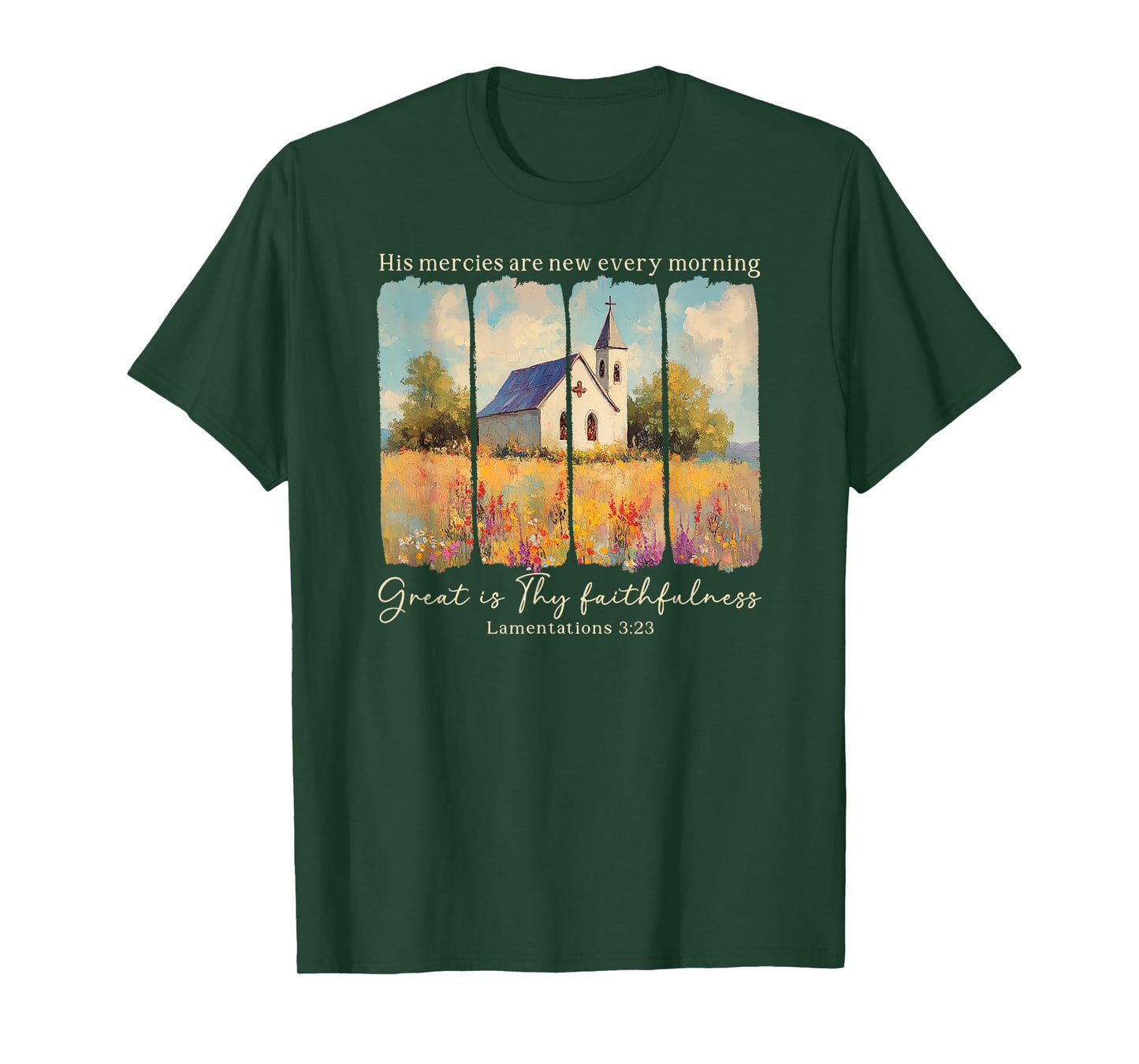His Mercies Are New Every Morning Great Is Thy Faithfulness T-Shirt
