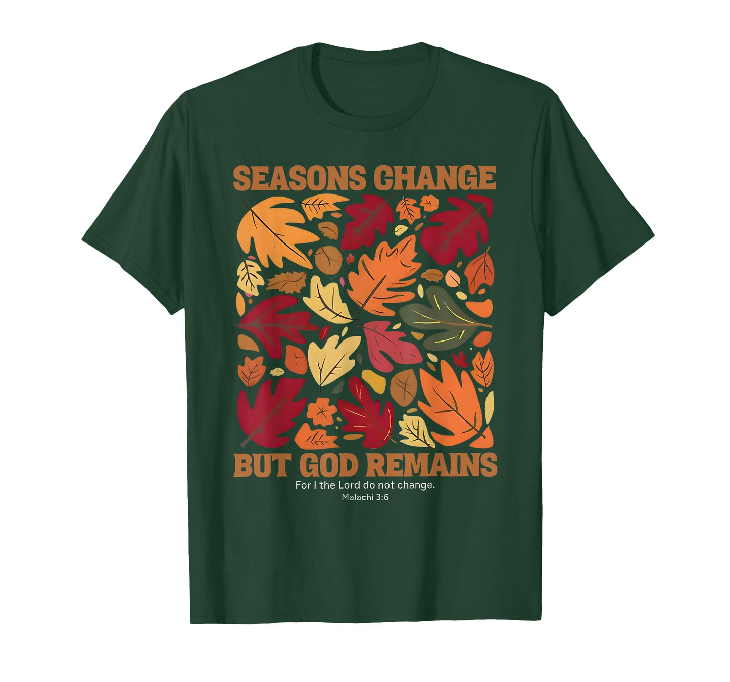 seasons change but god remains malachi 3:6 christian T-Shirt