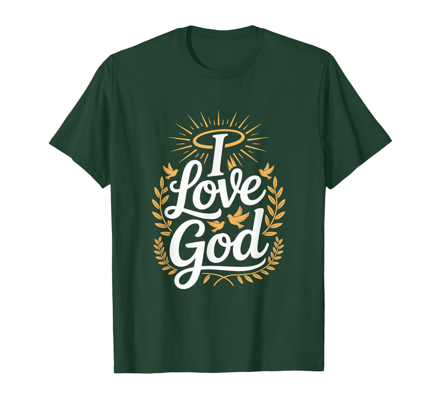 I Love God Inspirational Faithful Art T-Shirt