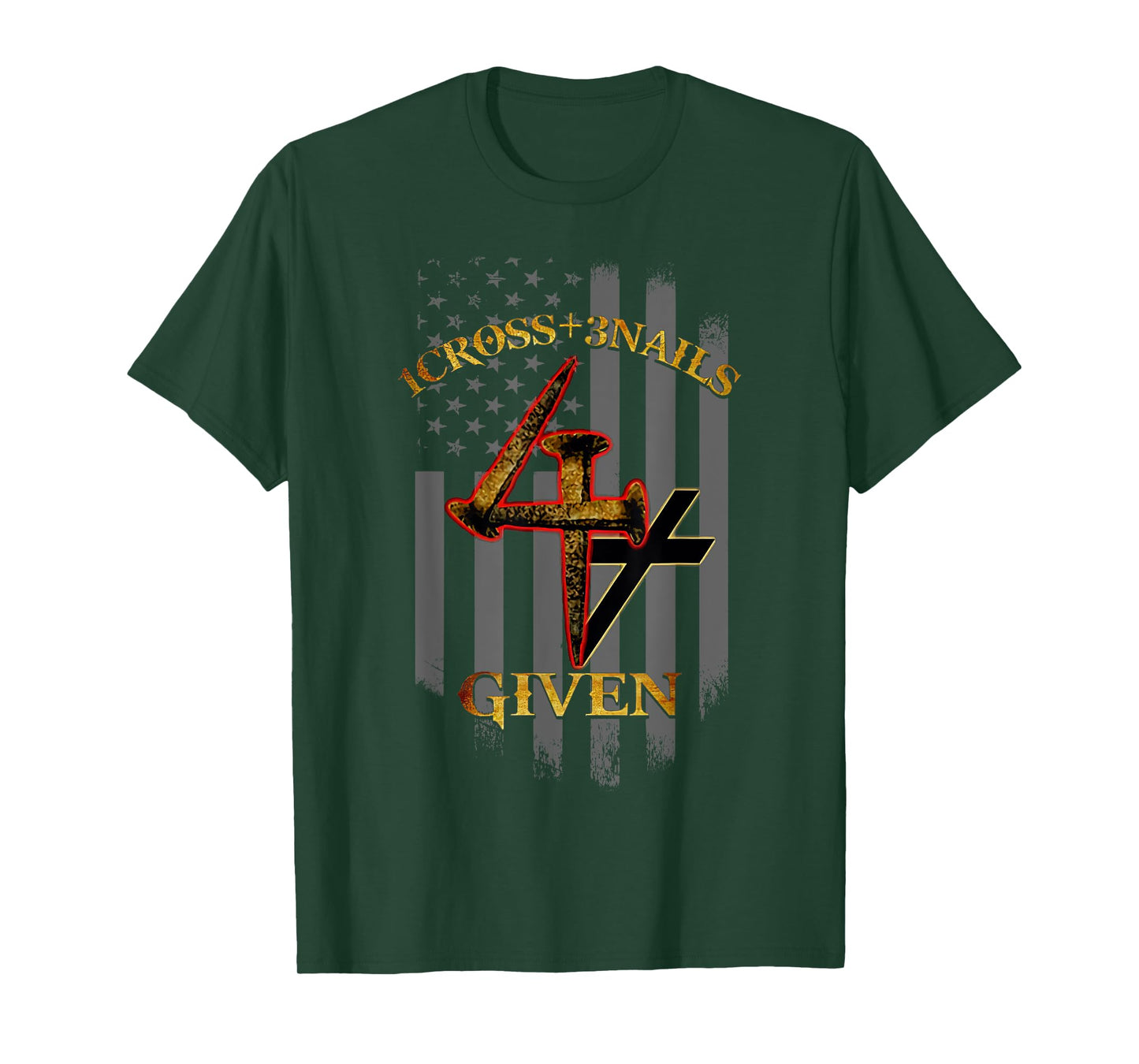 1 Cross + 3 Nails = 4 Given Christian US Flag T-Shirt