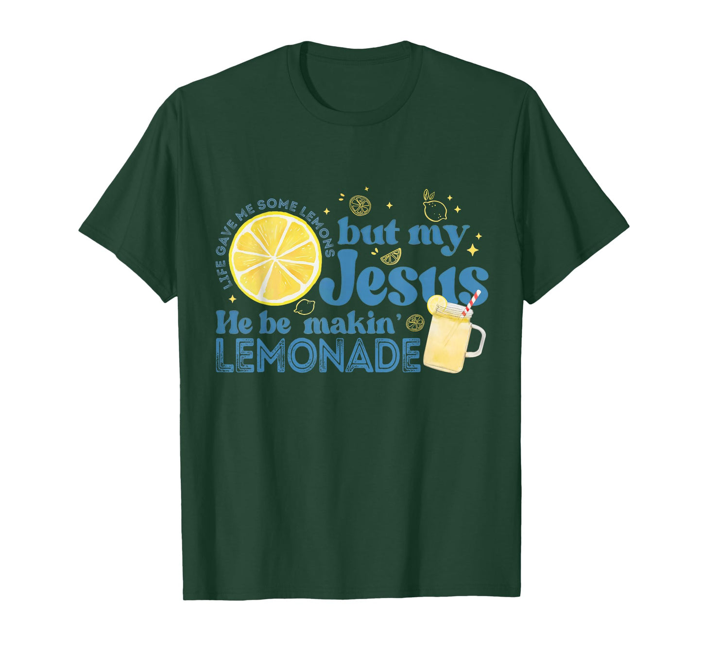 Life Gave Me Some Lemons But My Jesus Faith Christian T-Shirt