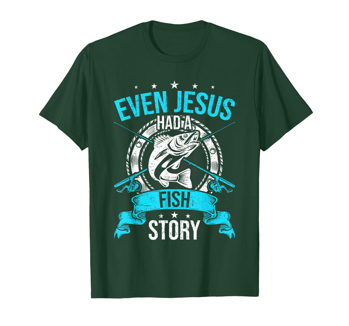 Even Jesus Had A Fish Story Fly Fishing T-Shirt