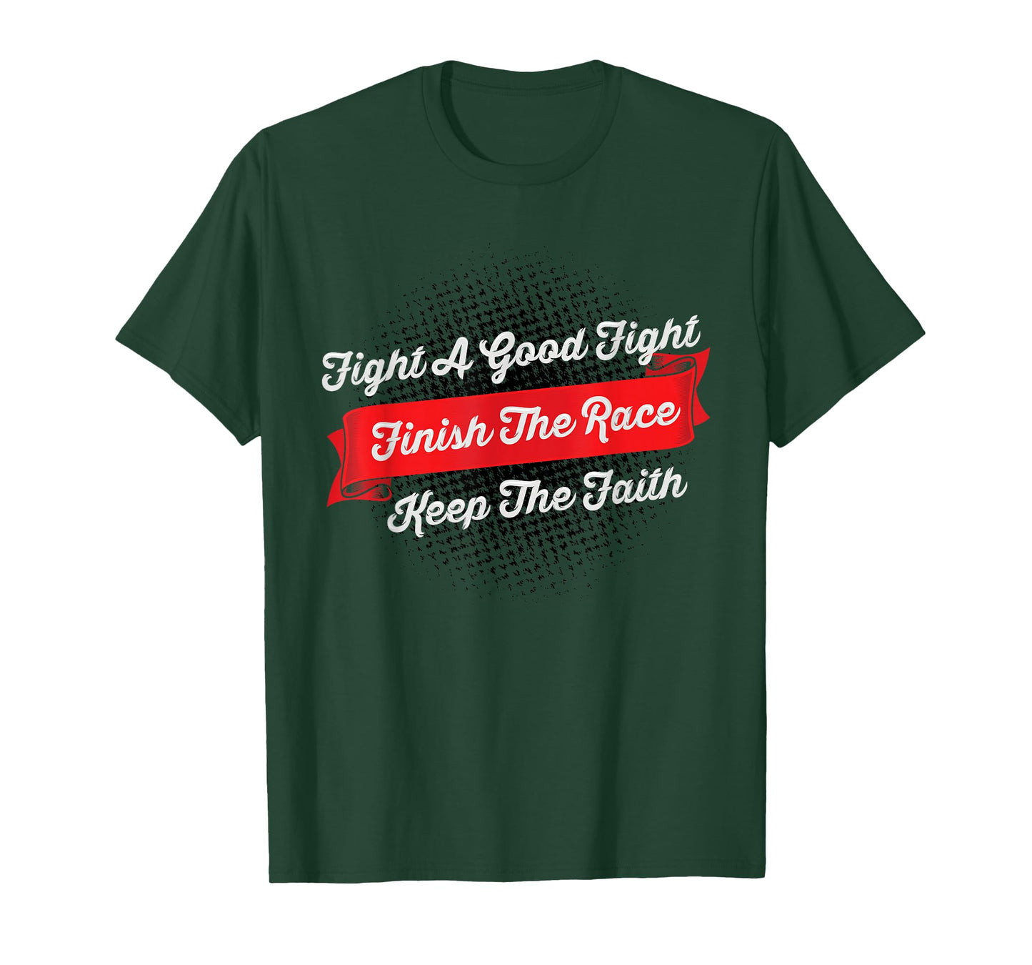 Fight A Good Fight Finish The Race Keep The Faith - 2 Tim 4 T-Shirt