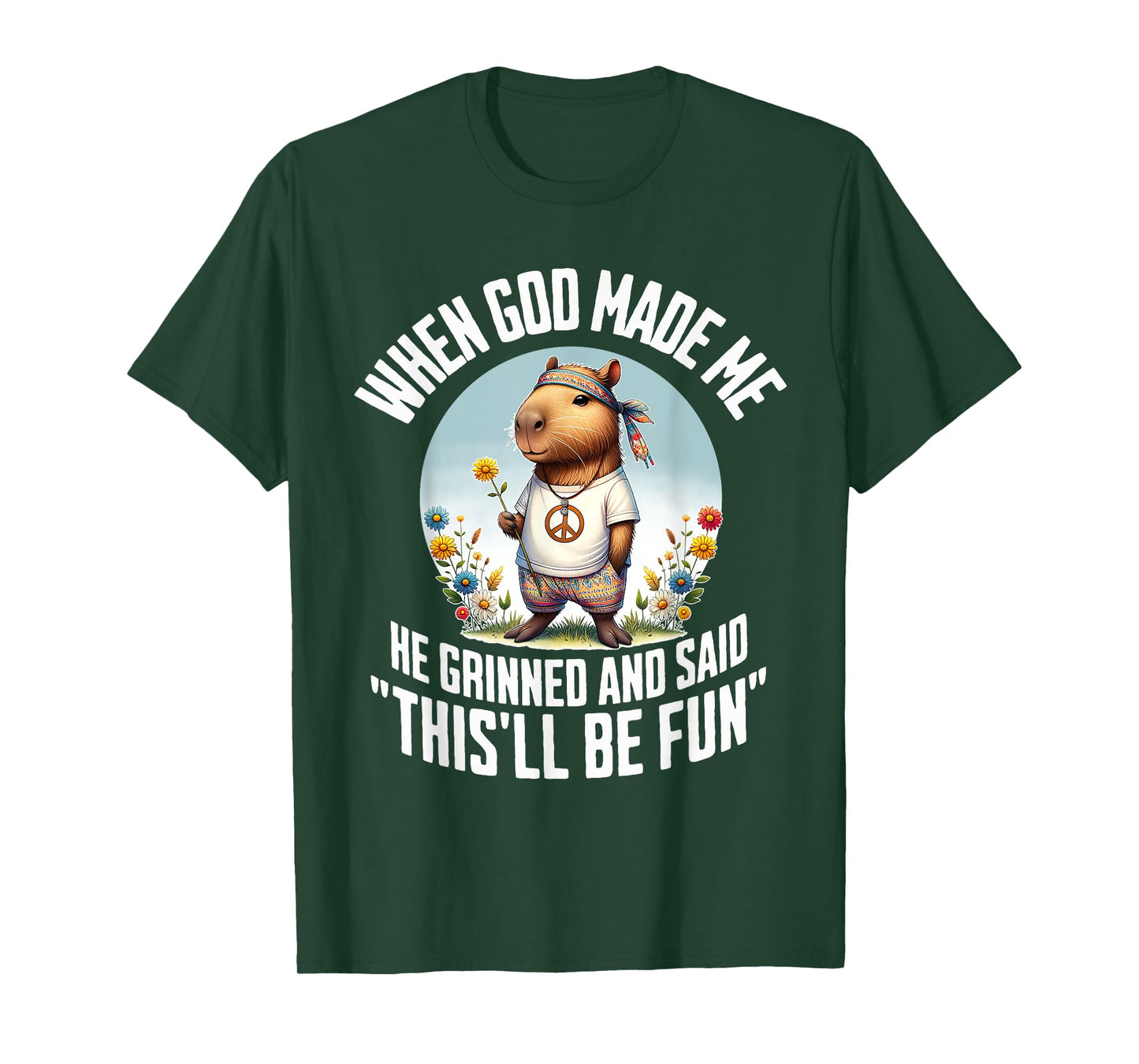 When God Made Me He Grinned and Said Funny Capybara Hippie T-Shirt