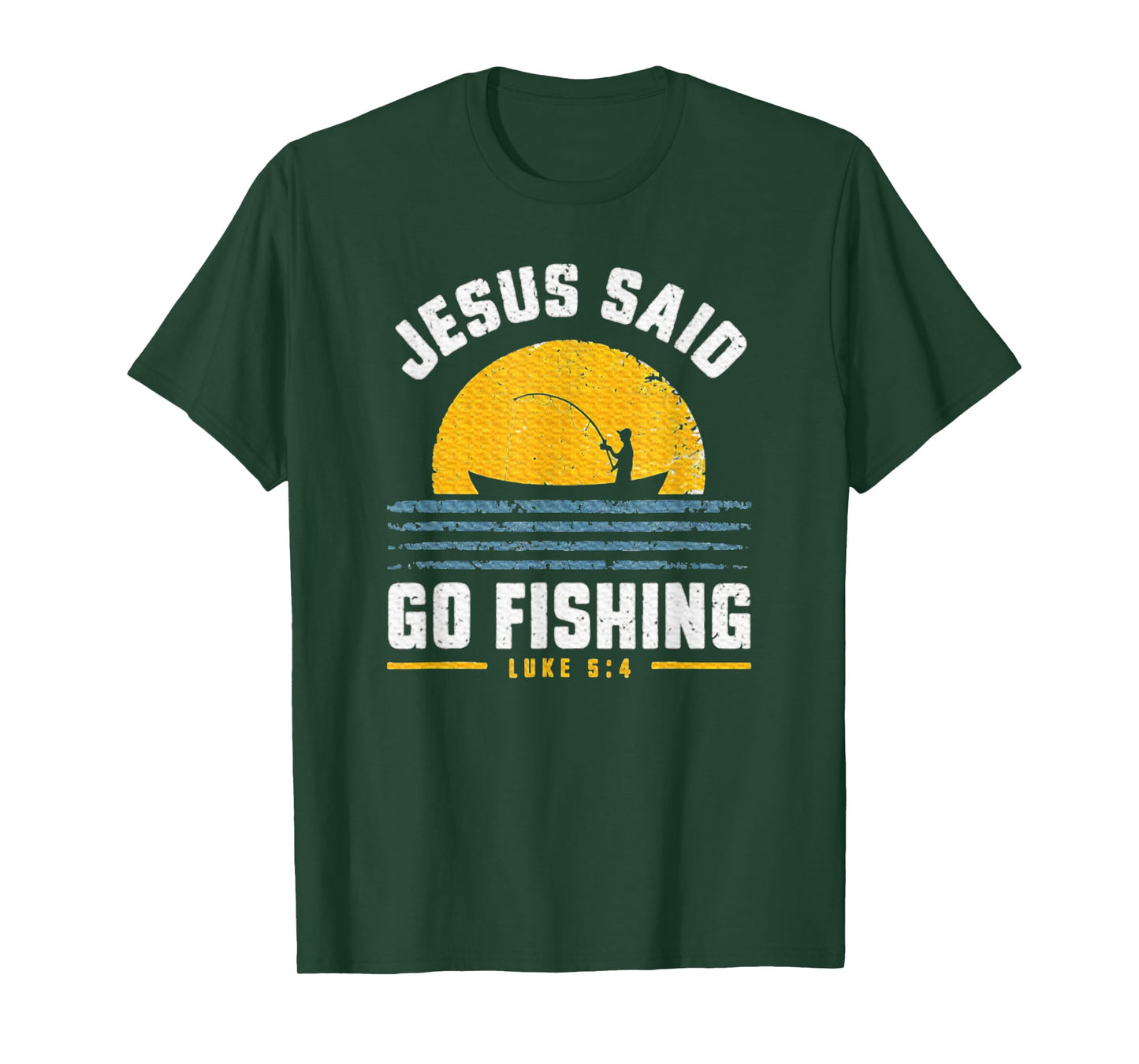 Jesus Christ Said Go Fishing Faith Fisherman Funny Quotes T-Shirt