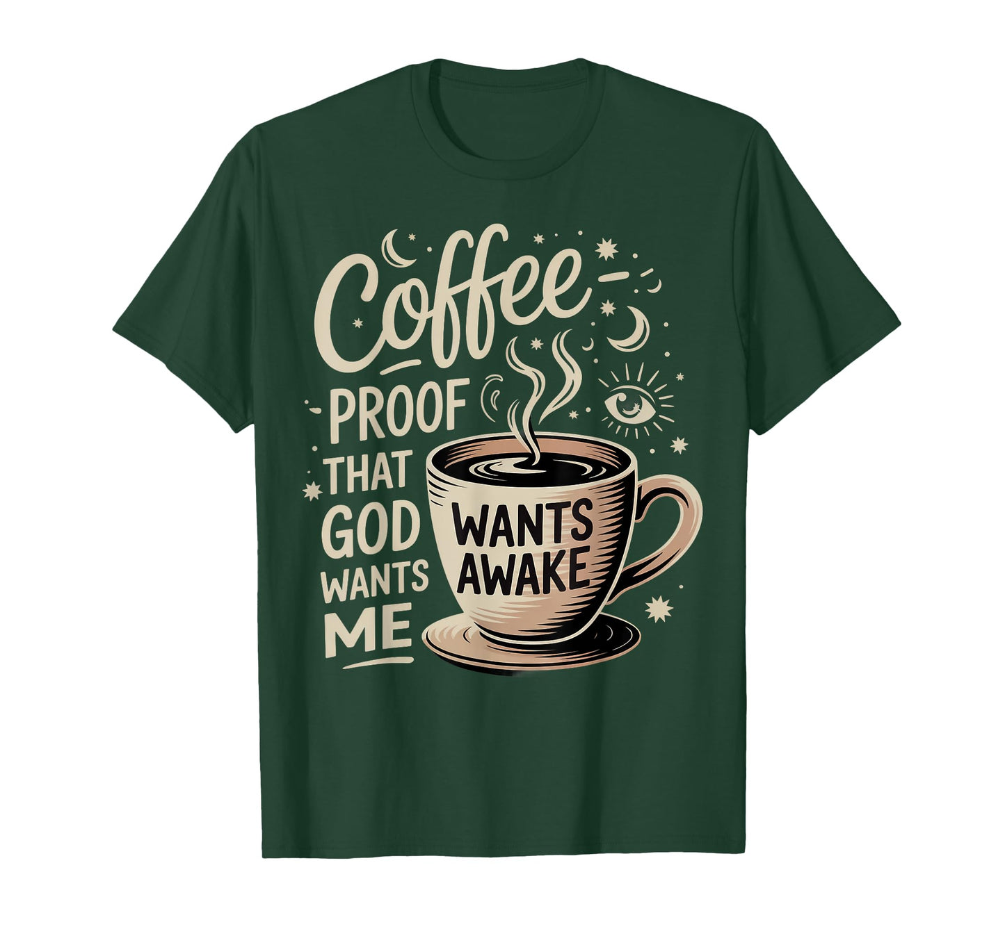 Coffee Humor Proof That God Wants Us Awake T-Shirt