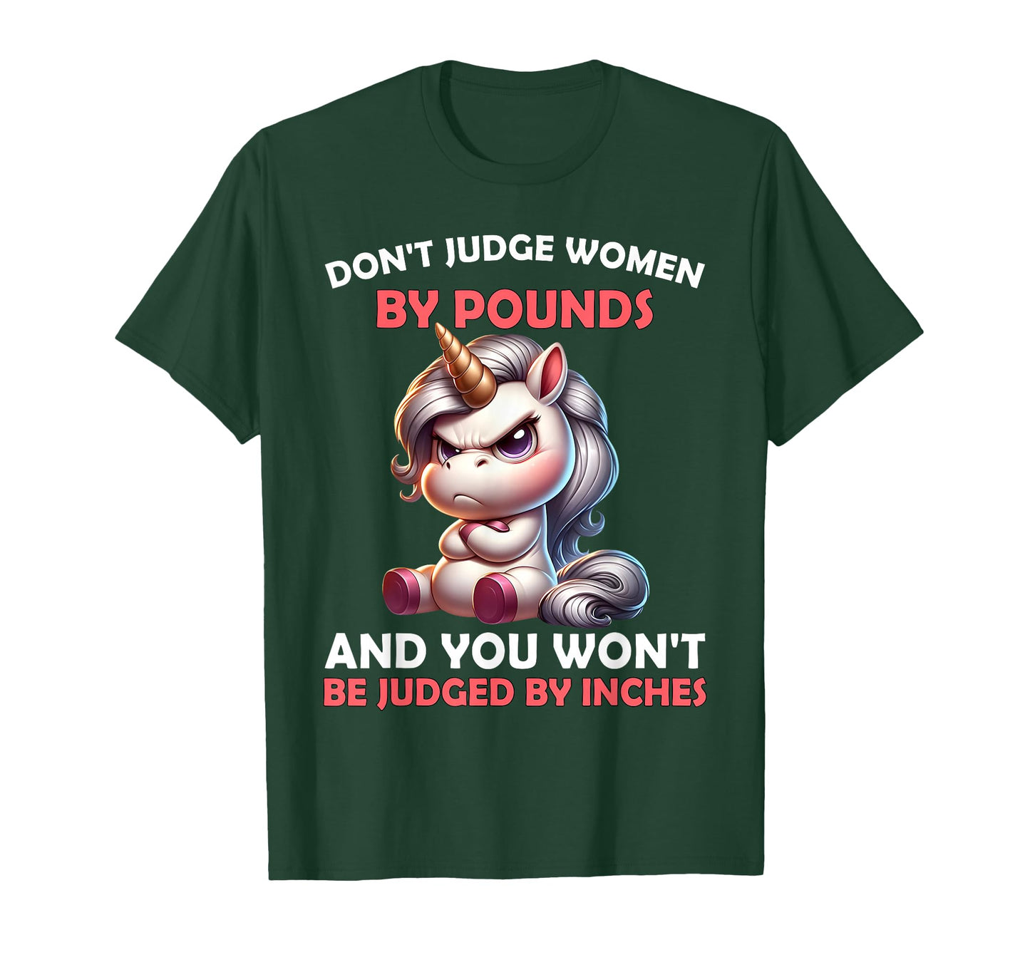 Don’t Judge Women by Pounds You Won't Be Judged Unicorn T-Shirt