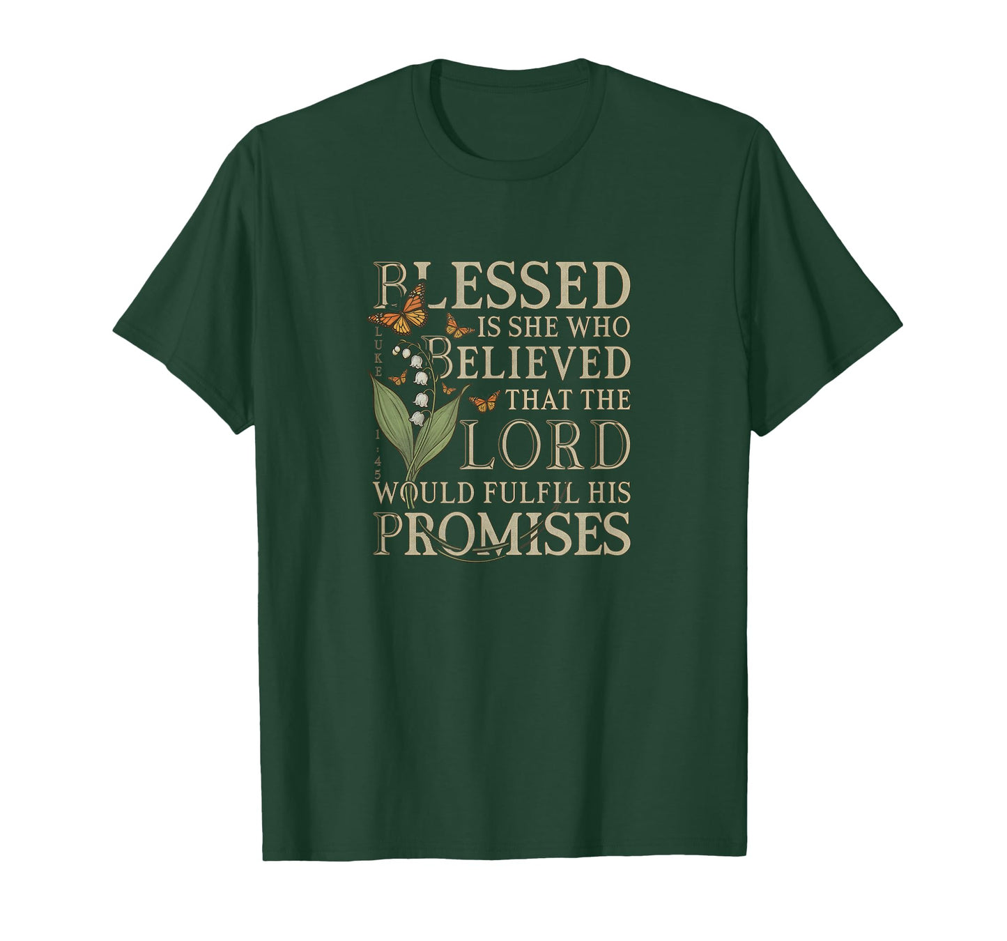 Blessed Is She Who Believed - Luke 1:45 Christian Bible T-Shirt