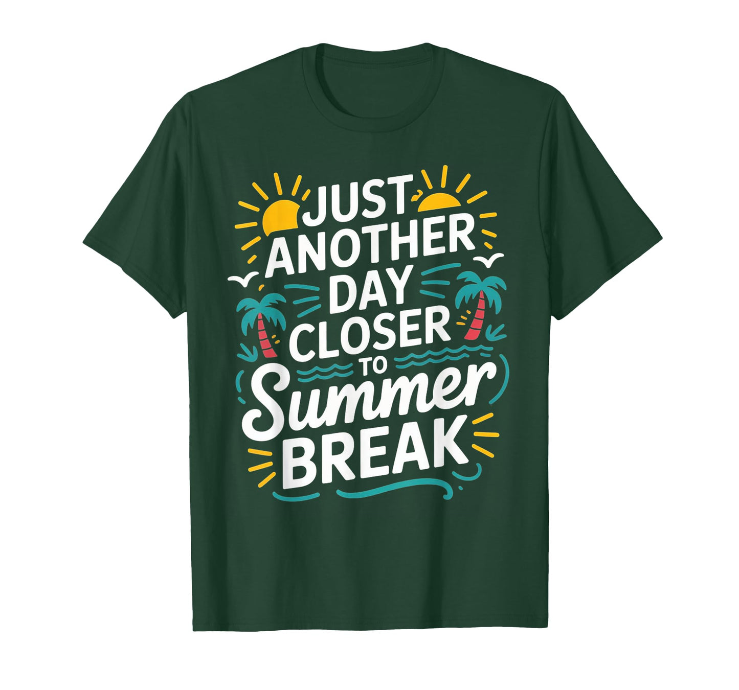 Just Another Day Closer To Summer Break End Of School Year T-Shirt