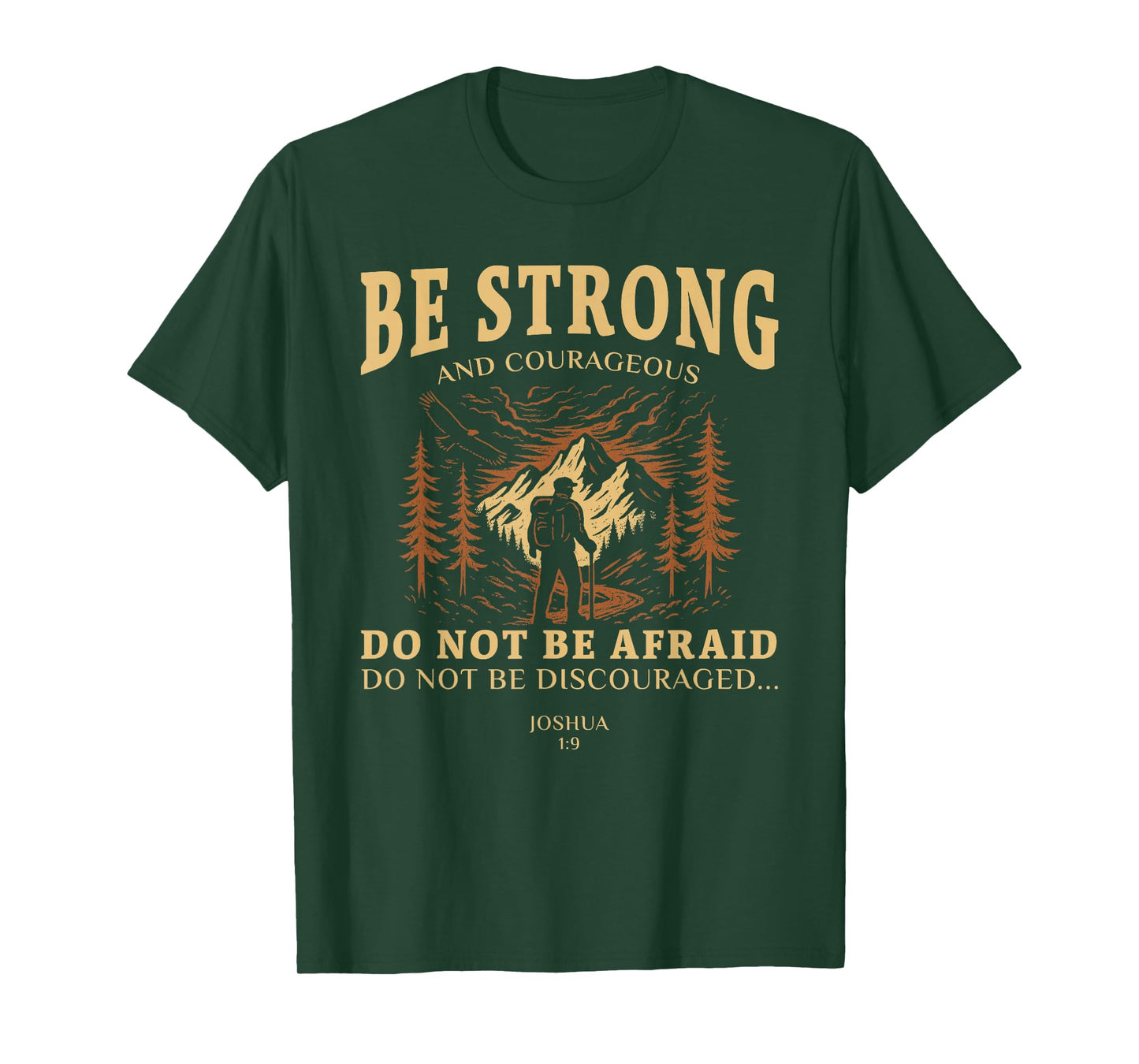 Be strong and courageous. Do not be afraid Joshua 1:9 T-Shirt