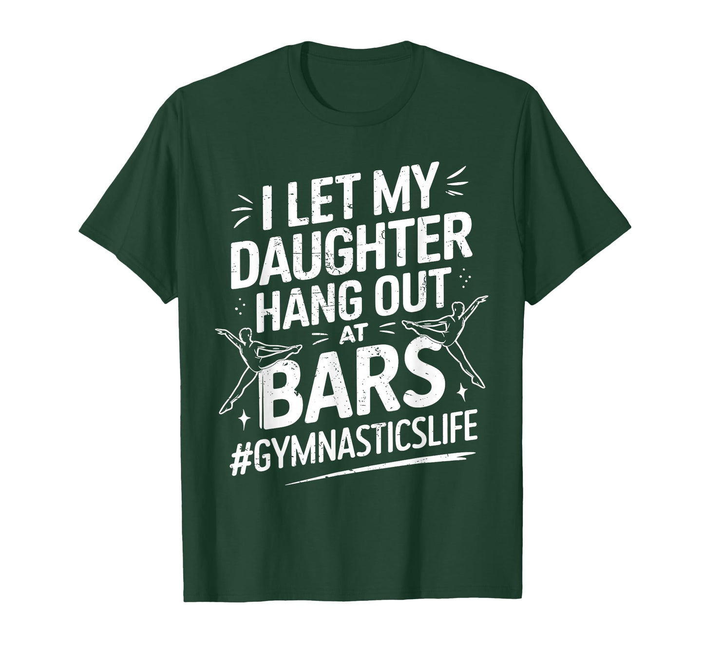 Let My Daughter Hang Out At Bars Gymnastics Mom Funny T-Shirt