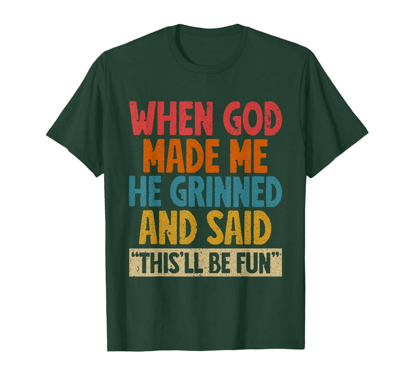 When God Made Me He Said This'll Be Fun Christian Church T-Shirt