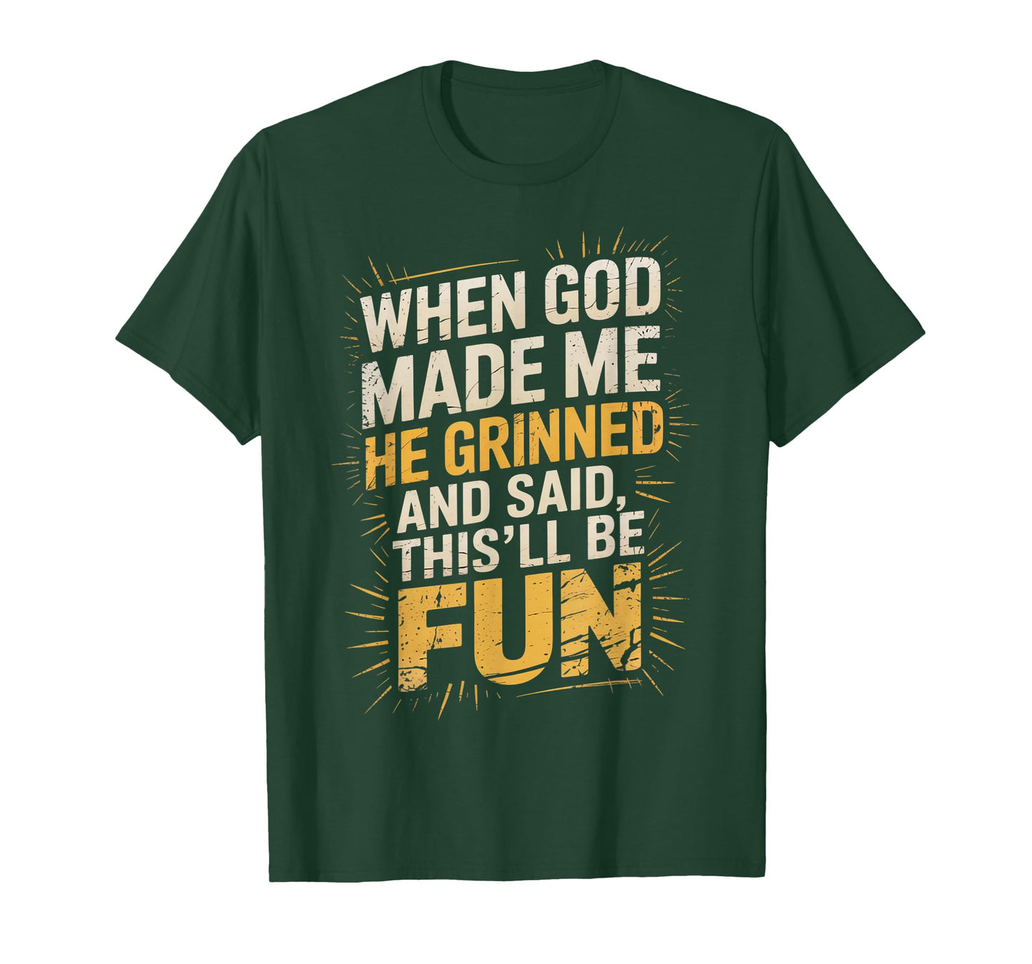 When God Made Me He Said This'll Be Fun for Men Dad, Husband T-Shirt