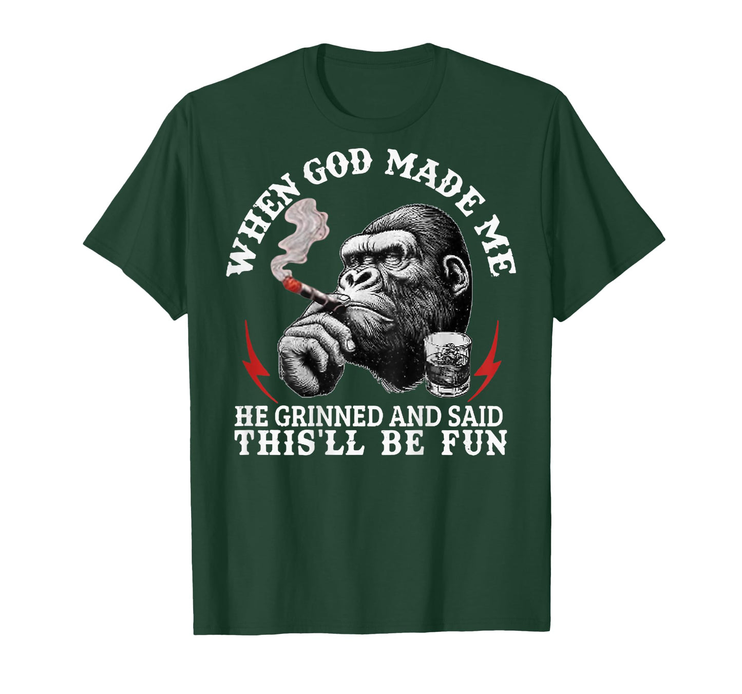 When God Made Me He Grinned and Said This'll Be Fun Monkey T-Shirt