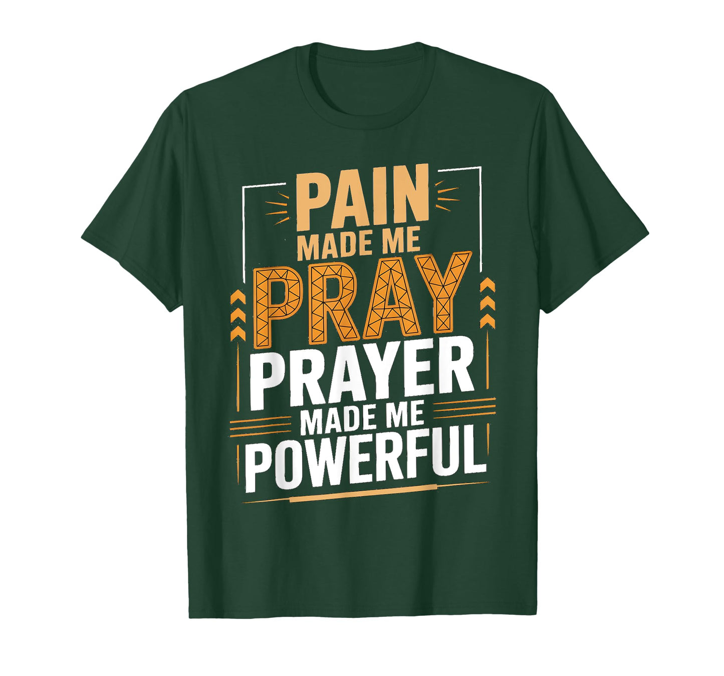 Pain Made Me Pray Prayer Made Me Powerful Bible Christian T-Shirt