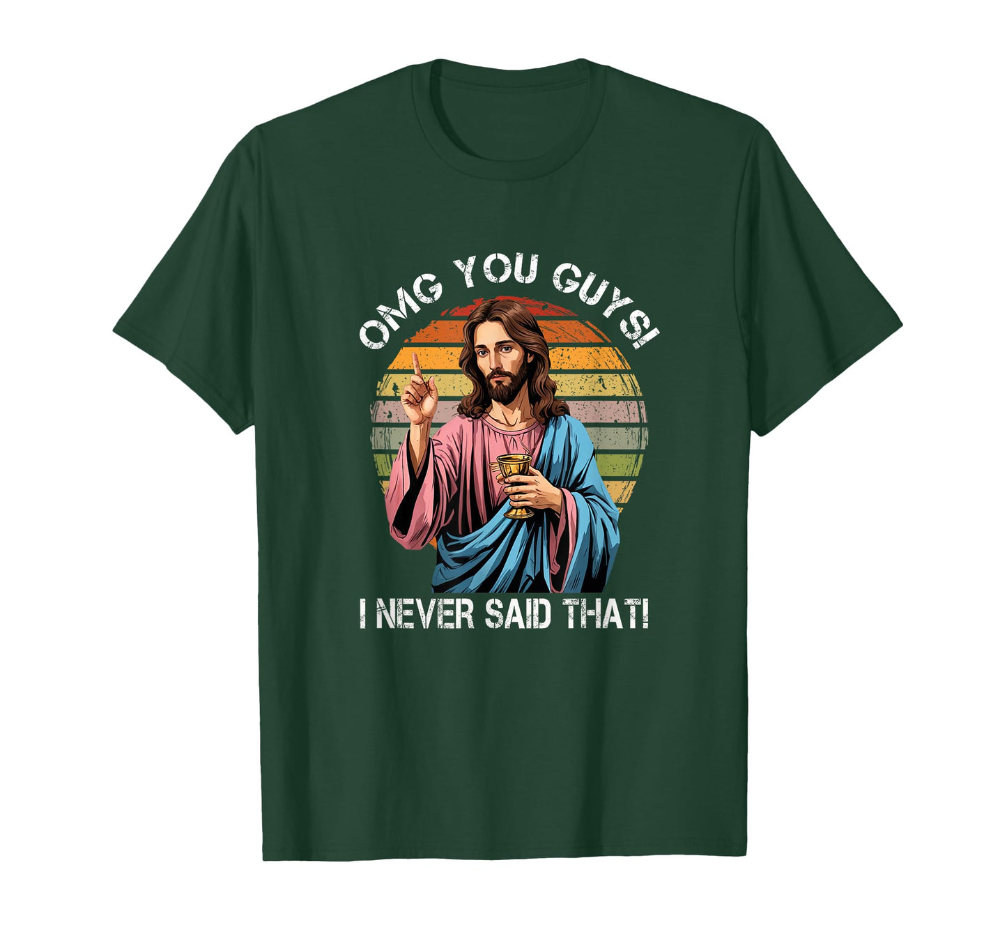 Jesus OMG You Guys I Never Said That Funny T-Shirt