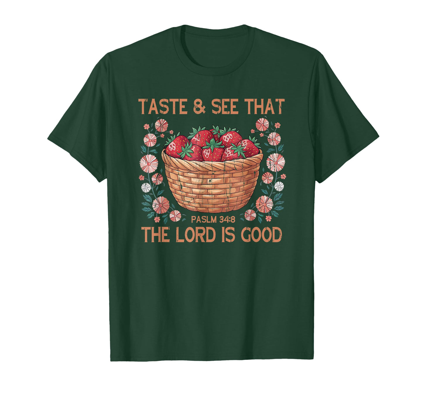 Taste And See That The Lord Is Good, Strawberry Floral T-Shirt