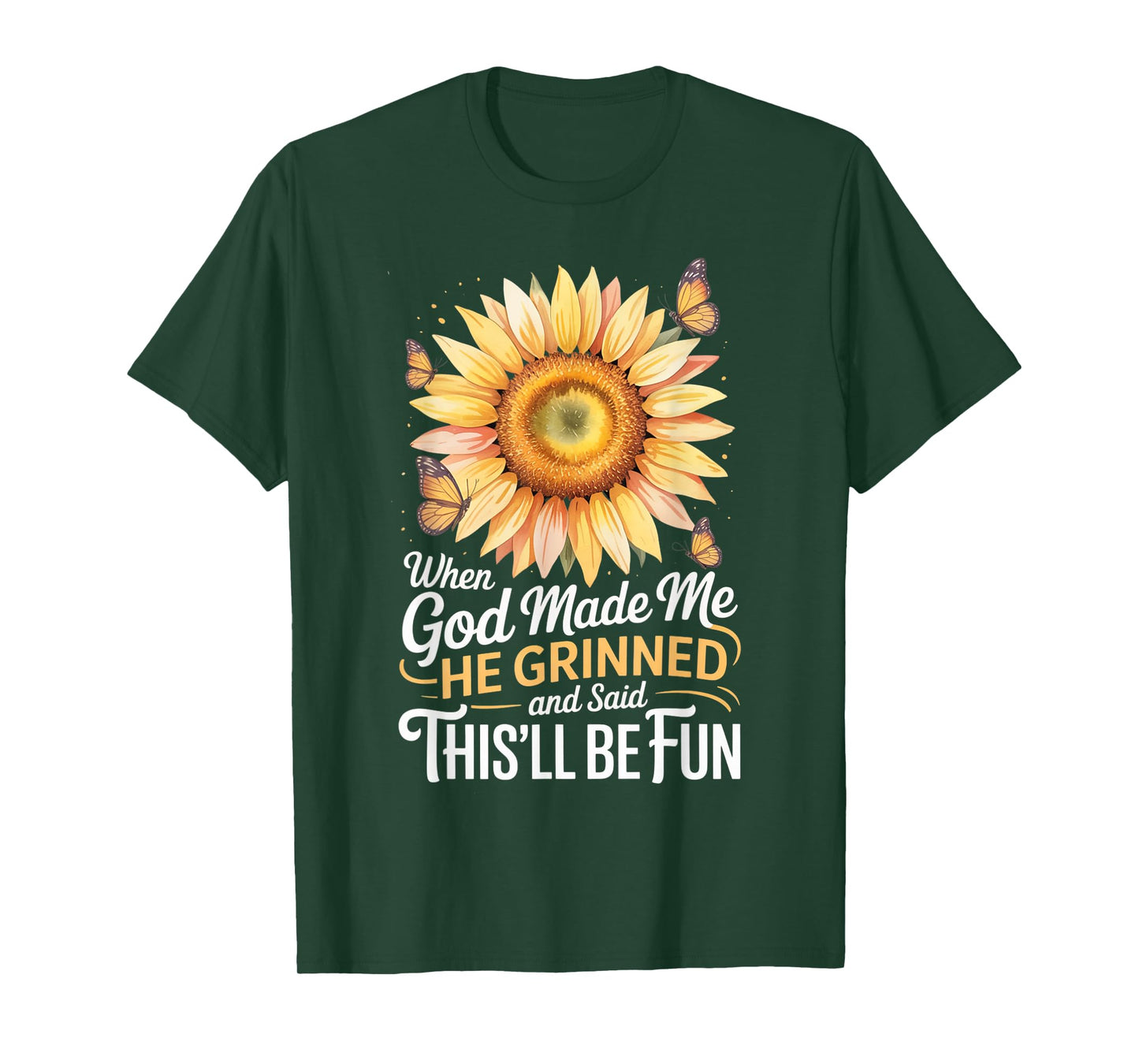 When God Made Me He Grinned Said This'll Be Fun Sarcastic T-Shirt