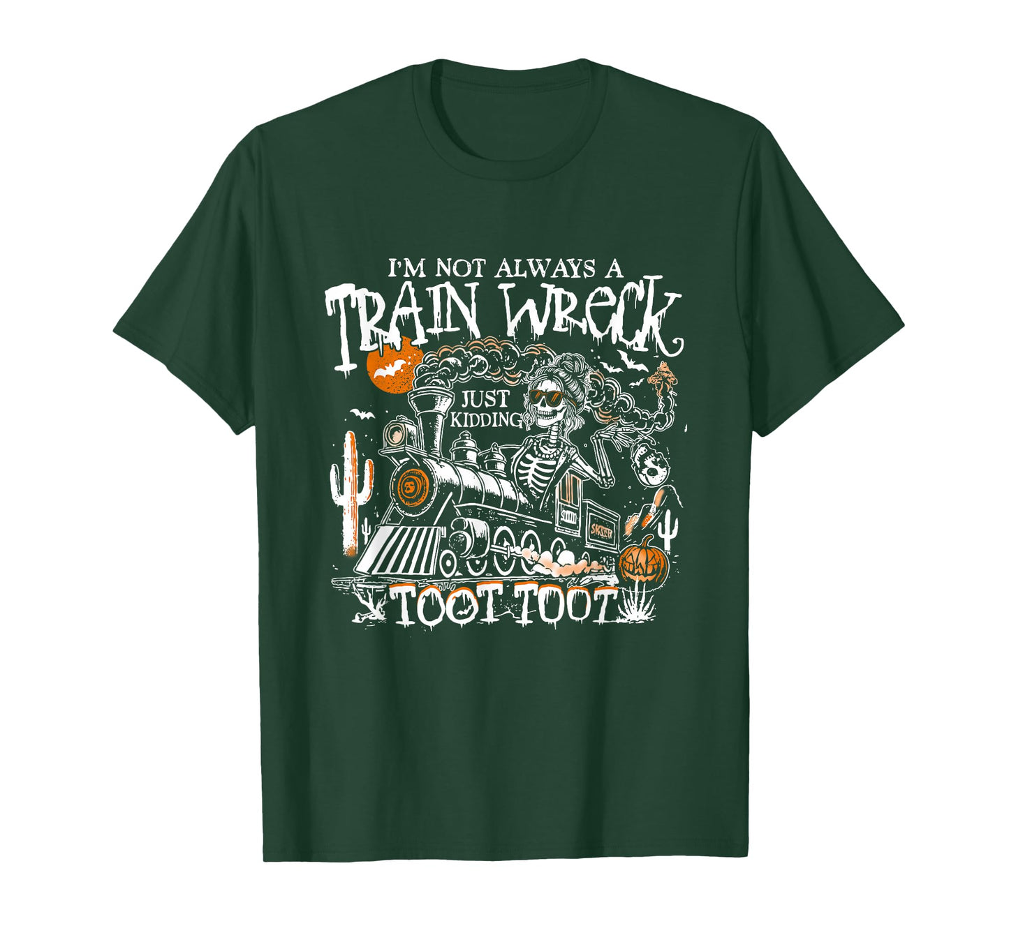 I’m Not Always A Train Wreck Just Kidding Toot Toot Skeleton T-Shirt