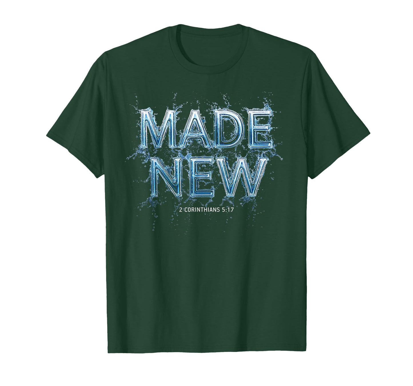 Made New in Christ Jesus: Christian Faith Baptism 2 Cor 5:17 T-Shirt