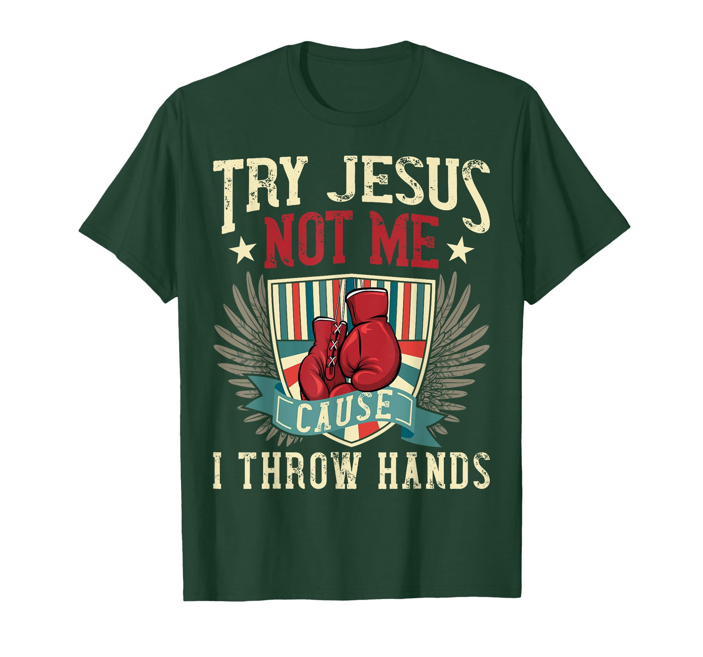 Try Jesus Not Me Cause I Throw Hands Funny Boxing MMA Fight T-Shirt