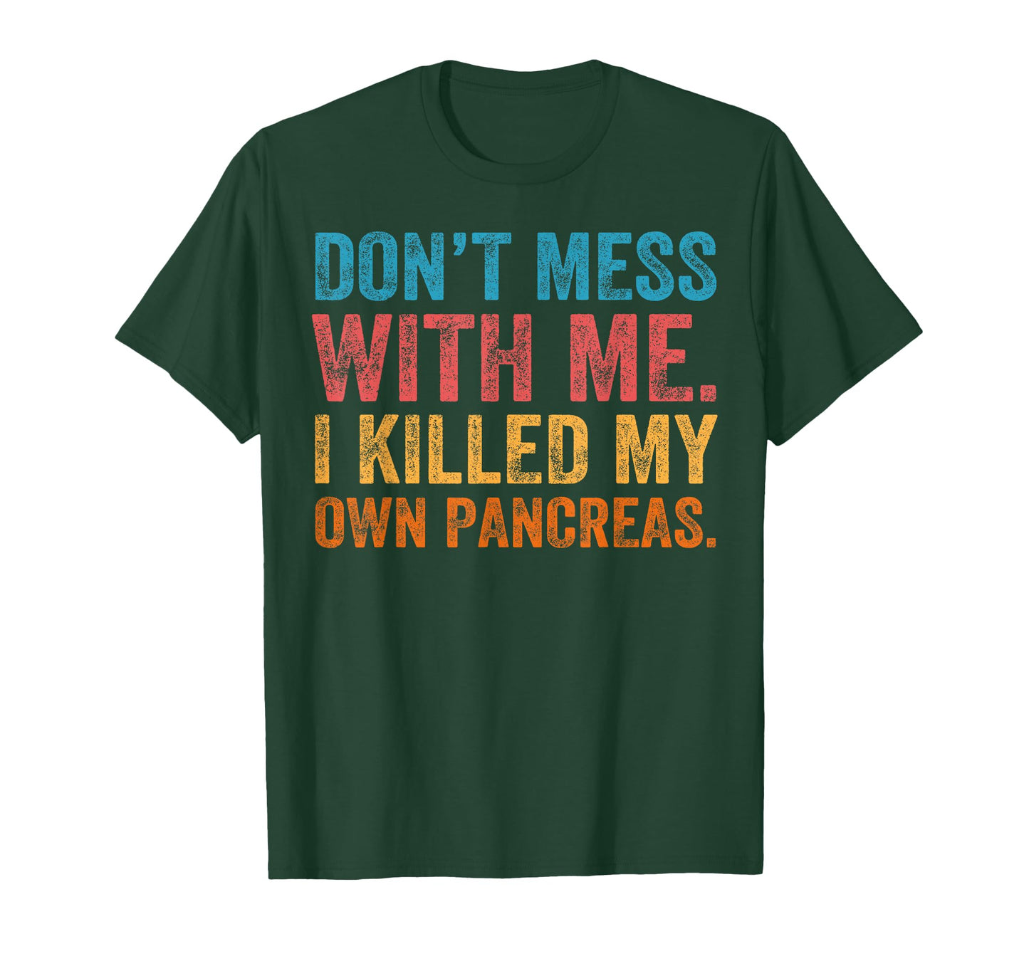 Don't Mess With-me I Killed My Own Pancreas Funny Quote T1D T-Shirt