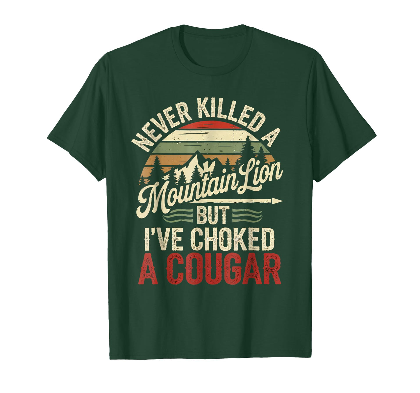 Never Killed A Mountain Lion But I've Choked Cougar T-Shirt