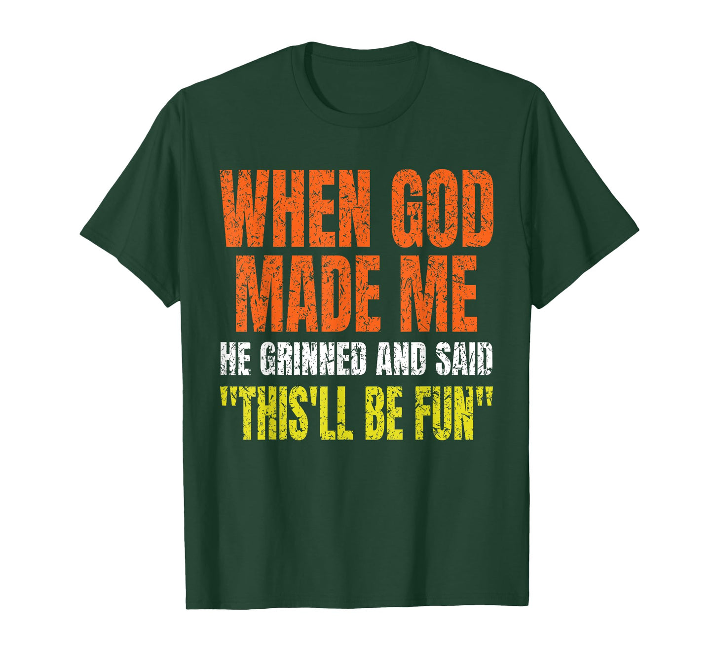 When God Made Me He Grinned and Said Funny Gifts Saying T-Shirt