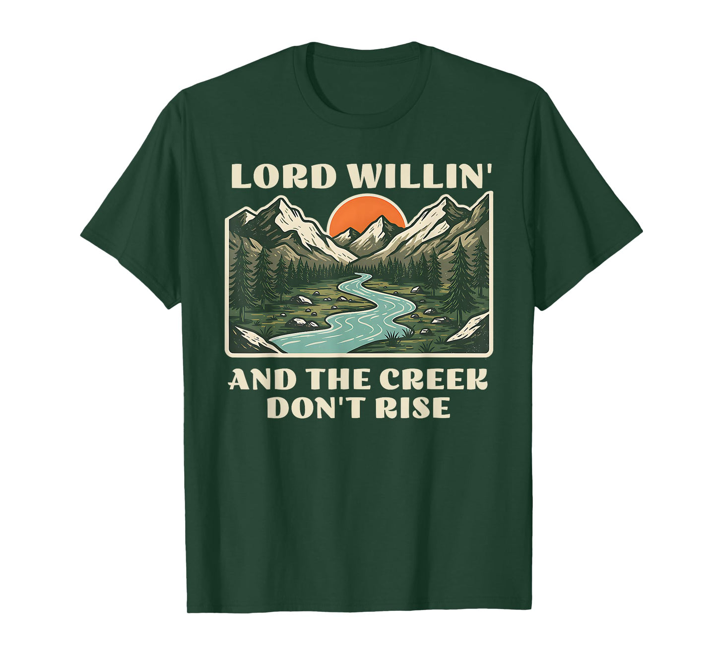 lord willing and the creek don't rise T-Shirt