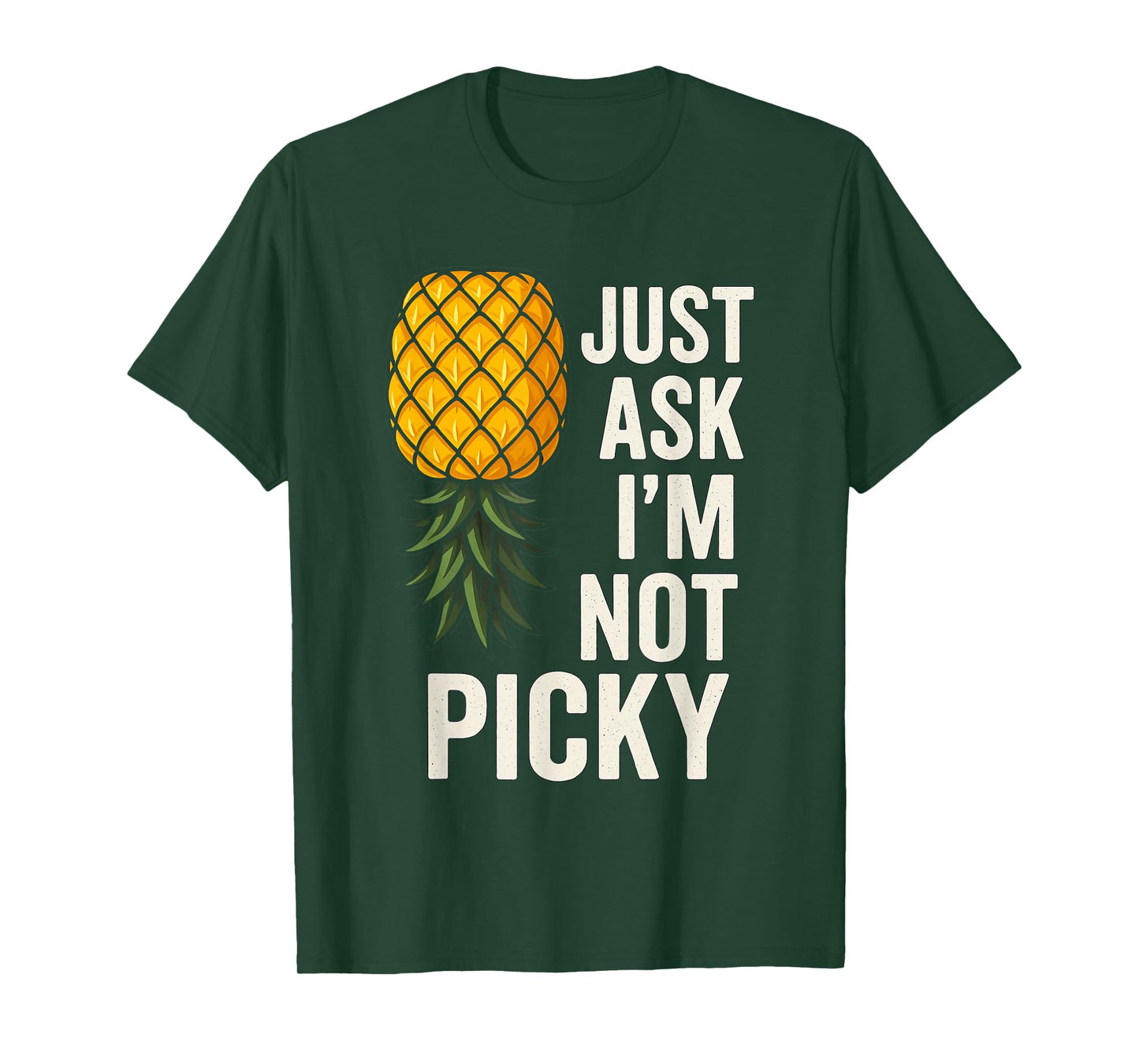 Inappropriate Pineapple Just Ask Im Not Picky Joke Men Women T-Shirt