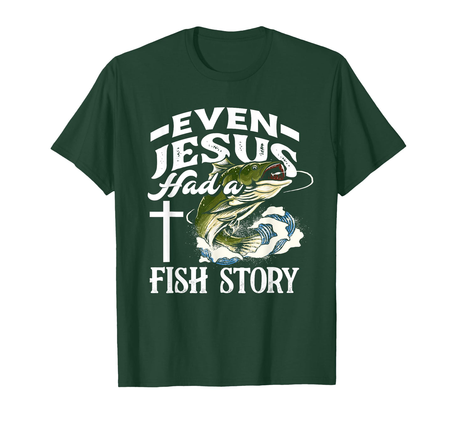 Even Jesus Had A Fish Story - Funny Christian Fisherman T-Shirt