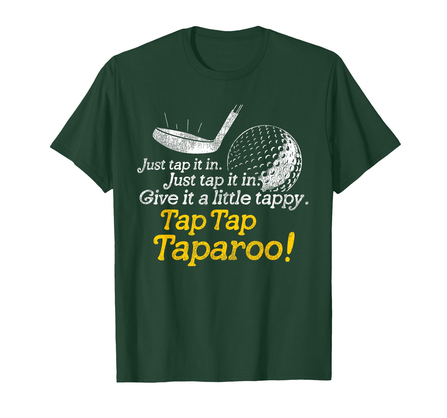 Tap Tap Taparoo Golf Humor Just Give It a Little Tappy T-Shirt